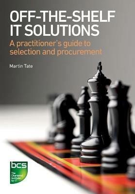 Off-The-Shelf IT Solutions: A practitioner's guide to selection and procurement - Martin Tate - cover