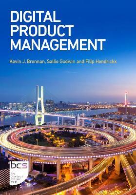 Digital Product Management - Kevin J. Brennan,Sallie Godwin,Filip Hendrickx - cover