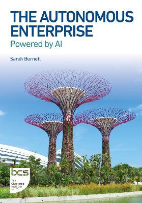 The Autonomous Enterprise: Powered by AI - Sarah Burnett - cover