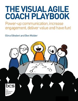 The Visual Agile Coach Playbook: Power-up communication, increase engagement, deliver value and have fun! - Olina Glindevi,Ben Walder - cover