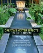Creative Water Effects in the Garden: Practical Inspiration for Professional Gardeners and Landscapers with Step-by-step Projects and 300 Photographs