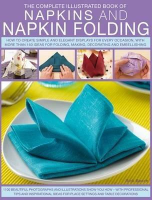 Complete Illustrated Book of Napkins and Napkin Folding - Rick Beech - cover
