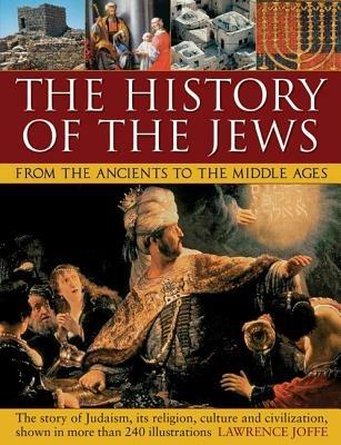 History of the Jews from the Ancients to the Middle Ages - Joffee Lawrence - cover