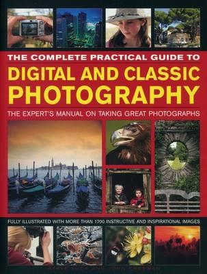 Complete Practical Guide to Digital and Classic Photography - Luck Steve & Freeman John - cover