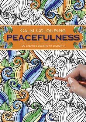 Calm Colouring: Peacefulness: 100 Creative Designs to Colour in - Southwater - cover