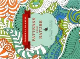 Colour by Numbers: Patterns from Nature: 45 Beautiful Designs for Stress Reduction - cover