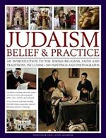 Judaism: Belief & Practice: An Introduction to the Jewish Religion, Faith and Traditions, Including 300 Paintings and Photographs
