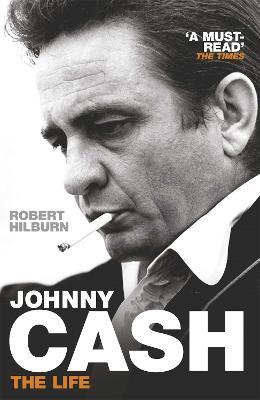 Johnny Cash: The Life - Robert Hilburn - cover