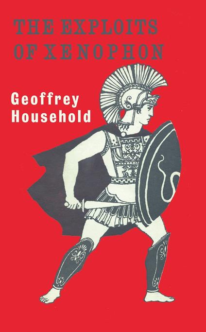 The Exploits of Xenophon - Geoffrey Household - ebook