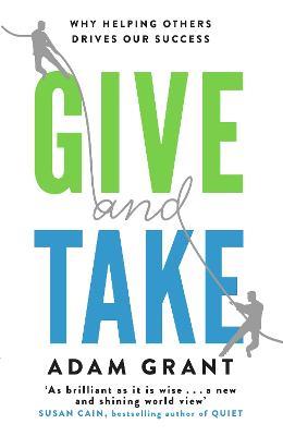 Give and Take: Why Helping Others Drives Our Success - Adam Grant - cover