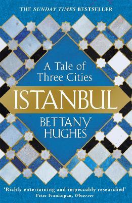 Istanbul: A Tale of Three Cities - Bettany Hughes - cover