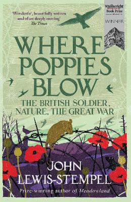 Where Poppies Blow: The British Soldier, Nature, the Great War - John Lewis-Stempel - cover