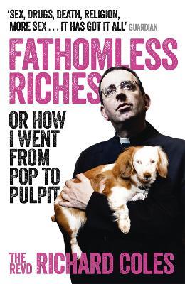 Fathomless Riches: Or How I Went From Pop to Pulpit - Richard Coles - cover