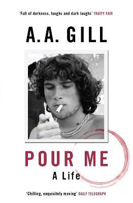 Pour Me: A Life - Adrian Gill - cover