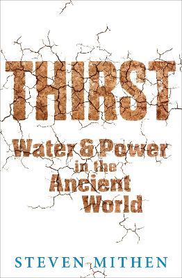 Thirst: Water and Power in the Ancient World - Steven Mithen - cover
