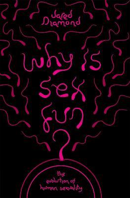 Why Is Sex Fun?: The Evolution of Human Sexuality - Jared Diamond,Jared Diamond - cover