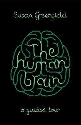 The Human Brain: A Guided Tour - Susan Greenfield - cover