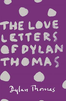 The Love Letters of Dylan Thomas - Dylan Thomas - cover