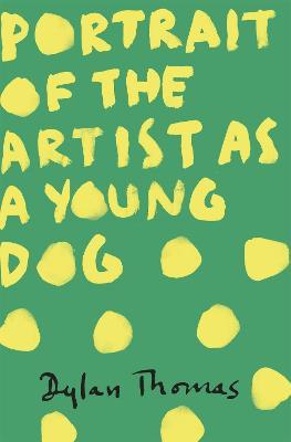 Portrait Of The Artist As A Young Dog - Dylan Thomas - cover