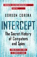 Intercept: The Secret History of Computers and Spies - Gordon Corera - cover