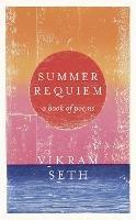 Summer Requiem: From the author of the classic bestseller A SUITABLE BOY
