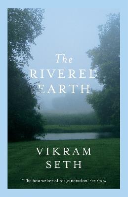 The Rivered Earth: From the author of A SUITABLE BOY - Vikram Seth - cover