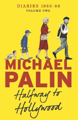 Halfway To Hollywood: Diaries 1980-1988 (Volume Two) - Michael Palin - cover