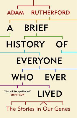 A Brief History of Everyone Who Ever Lived: The Stories in Our Genes - Adam Rutherford - cover