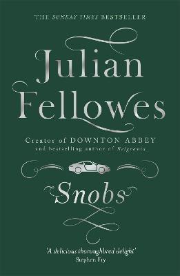 Snobs: From the creator of DOWNTON ABBEY and THE GILDED AGE - Julian Fellowes - cover