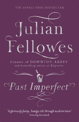 Past Imperfect: From the creator of DOWNTON ABBEY and THE GILDED AGE - Julian Fellowes - cover