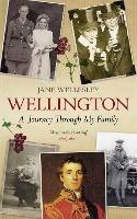 Wellington: A Journey Through My Family - Jane Wellesley - cover
