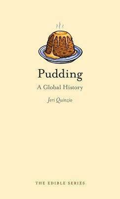 Pudding: A Global History - Jeri Quinzio - cover