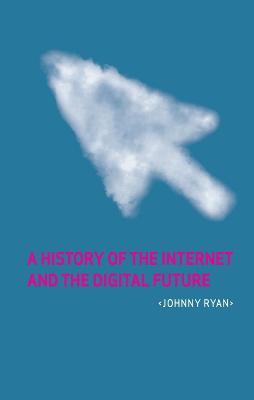 A History of the Internet and the Digital Future - Johnny Ryan - cover