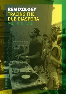 Remixology: Tracing the Dub Diaspora - Paul Sullivan - cover