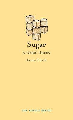 Sugar: A Global History - Andrew F. Smith - cover