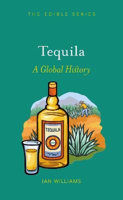 Tequila: A Global History - Ian Williams - cover