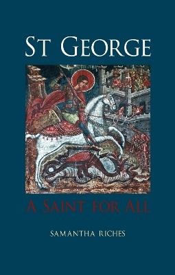 St George: A Saint for All - Samantha Riches - cover