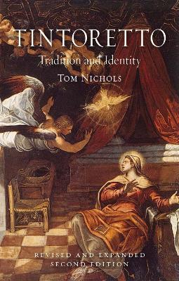 Tintoretto: Tradition and Identity, Second Expanded Edition - Tom Nichols - cover