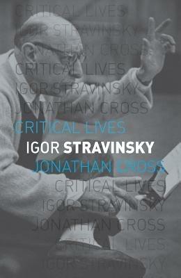 Igor Stravinsky - Jonathan Cross - cover