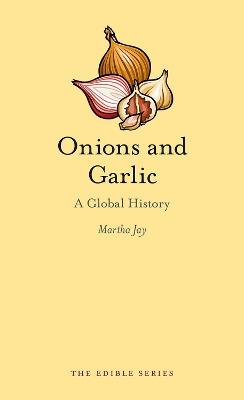 Onions and Garlic: A Global History - Martha Jay - cover