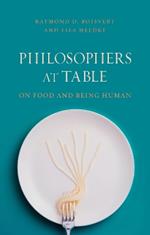 Philosophers at Table: On Food and Being Human