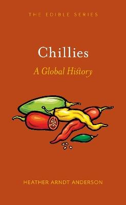Chillies: A Global History - Heather Arndt Anderson - cover