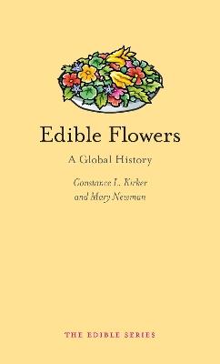 Edible Flowers: A Global History - Mary Newman,Constance L. Kirker - cover