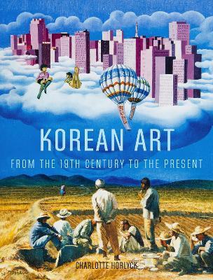 Korean Art from the 19th Century to the Present - Charlotte Horlyck - cover