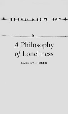 A Philosophy of Loneliness - Lars Svendsen - cover