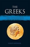 The Greeks: Lost Civilizations - Philip Matyszak - cover