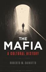 Mafia, The: A Cultural History