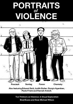 Portraits of Violence: Ten Thinkers on Violence : a Visual Exploration - Brad Evans - cover