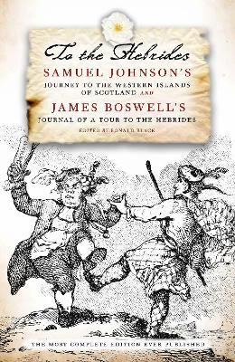 To The Hebrides: Samuel Johnson's Journey to the Western Islands and James Boswell's Journal of a Tour - Samuel Johnson,James Boswell - cover