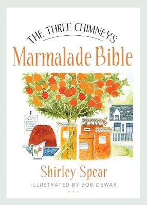 The Three Chimneys Marmalade Bible - Shirley Spear - cover